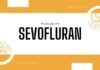 Thông tin chung về hoạt chất Sevoflurane – thuốc gây mê hô hấp Sevofluran