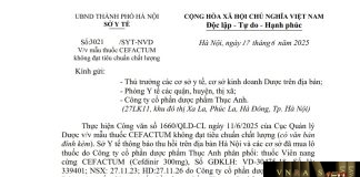 Công văn số : 3021/SYT-NVD Sở Y tế Hà Nội ngày 17 tháng 6 năm 2025 Về việc mẫu thuốc Cefactum không đạt tiêu chuẩn chất lượng