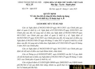 Công văn số : 1179/QĐ-SYT Sở Y tế Hà Nội ngày 30 tháng 6 năm 2025 Về việc thu hồi số công bố tiêu chuẩn áp dụng đối với thiết bị y tế thuộc loại A, B Công văn số : 1179/QĐ-SYT Sở Y tế Hà Nội ngày 30 tháng 6 năm 2025 Về việc thu hồi số công bố tiêu chuẩn áp dụng đối với thiết bị y tế thuộc loại A, B