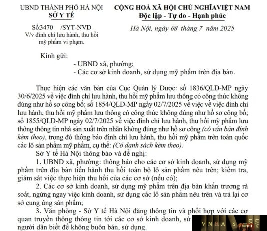 Công văn số : 3470/SYT-NVD Sở Y tế Hà Nội ngày 08 tháng 7 năm 2025 Về việc đình chỉ lưu hành, thu hồi mỹ phẩm vi phạm