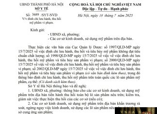 Công văn số : 3689/SYT-NVD Sở Y tế Hà Nội ngày 18 tháng 7 năm 2025 Về việc đình chỉ lưu hành, thu hồi mỹ phẩm vi phạm