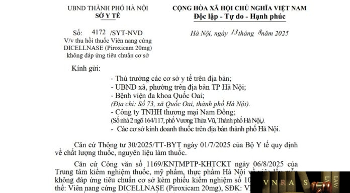 Công văn số : 4172/SYT-NVD Sở Y tế Hà Nội ngày 13 tháng 8 năm 2025 Về việc thu hồi thuốc Viên nang cứng DICELLNASE (Piroxicam 20mg) không đáp ứng tiêu chuẩn cơ sở