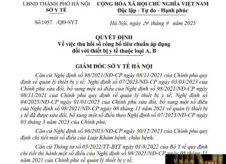 Quyết định số : 1957/QĐ-SYT Sở Y tế Hà Nội ngày 29 tháng 9 năm 2025 Về việc thu hồi số công bố tiêu chuẩn áp dụng đối với thiết bị y tế thuộc loại A, B