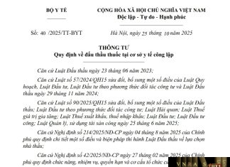 Thông tư số : 40/2025/TT-BYT ngày 25 tháng 10 năm 2025 Quy định về đấu thầu thuốc tại cơ sở y tế công lập Thông tư số : 40/2025/TT-BYT ngày 25 tháng 10 năm 2025 Quy định về đấu thầu thuốc tại cơ sở y tế công lập