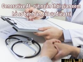 Generative AI - rút ngắn thời gian xem hồ sơ bệnh án, tối ưu điều trị