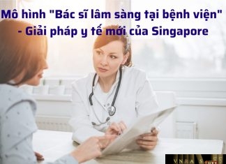 Mô hình "Bác sĩ lâm sàng tại bệnh viện" - Giải pháp y tế mới của Singapore