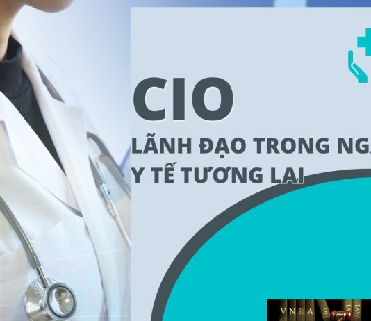 Vai trò CIO trong bệnh viện ở kỷ nguyên AI và cách mà CIO cần tiến lên quản trị định hướng phát triển tổ chức/bệnh viện