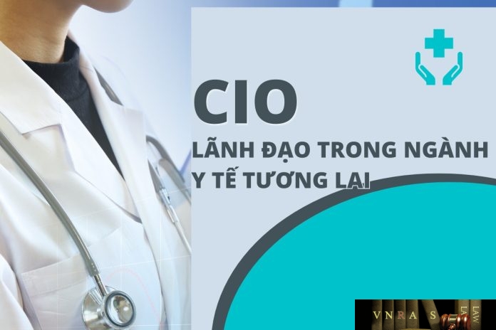 Vai trò CIO trong bệnh viện ở kỷ nguyên AI và cách mà CIO cần tiến lên quản trị định hướng phát triển tổ chức/bệnh viện