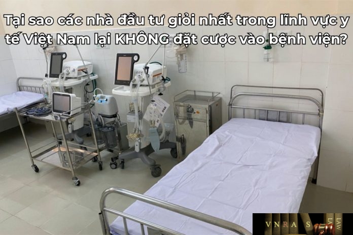 Các nhà đầu tư giỏi nhất trong lĩnh vực y tế Việt Nam lại KHÔNG đặt cược vào bệnh viện - Lý do vì sao
