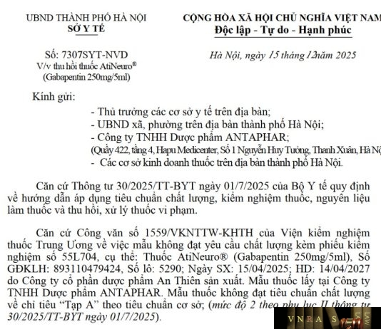 Công văn số : 7307/SYT-NVD Sở Y tế Hà Nội ngày 15 tháng 12 năm 2025 Về việc thu hồi thuốc AtiNeuro® (Gabapentin 250mg/5ml)